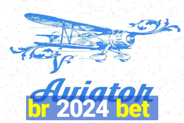 br 2024 bet